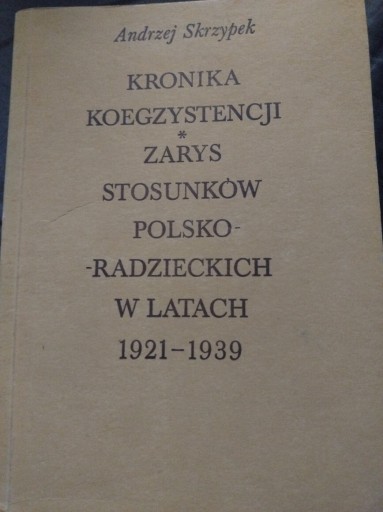 Zdjęcie oferty: Skrzypek Kronika koegzystencji zarys stosunków Polsko Radzieckich 1921-1939