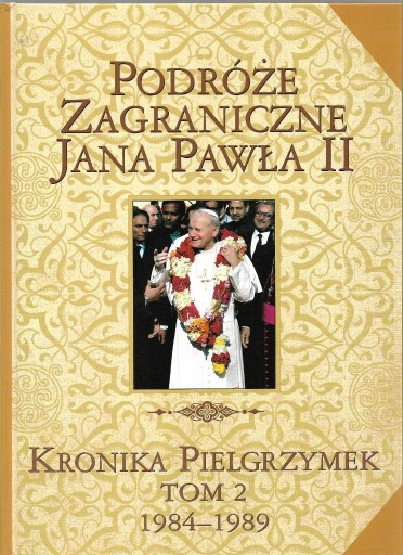 Zdjęcie oferty: PODRÓŻE ZAGRANICZNE JANA PAWŁA II T. 2 1984-1989