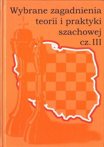 Zdjęcie oferty: Wybrane zagadnienia teorii i praktyki szachowej 3