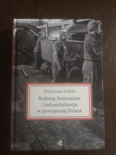 Zdjęcie oferty: Kobiety komunizm i industrializacja w powojennej