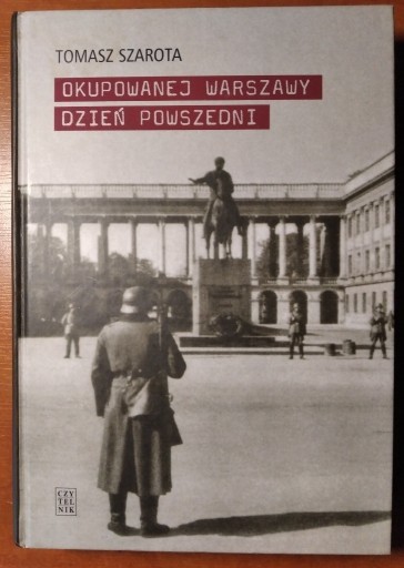 Zdjęcie oferty: Okupowanej Warszawy dzień powszedni Tomasz Szarota