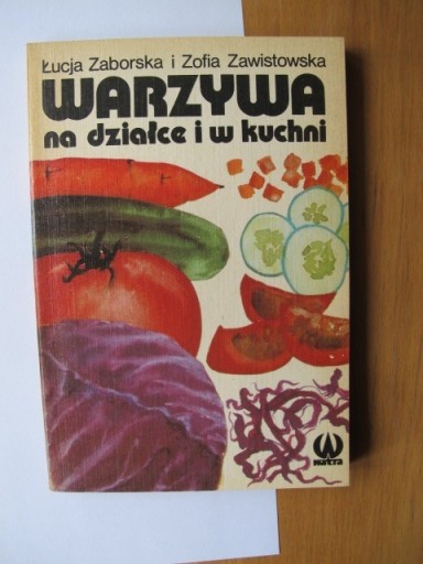 Zdjęcie oferty: Warzywa na działce i w kuchni Ł Zaborska i in