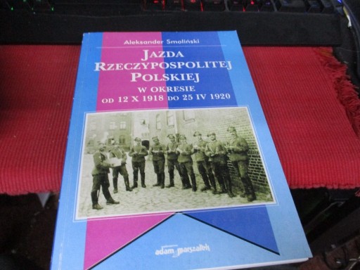 Zdjęcie oferty: JAZDA RZECZYPOSPOLITEJ POLSKIEJ W OKRESIE 1918 DO