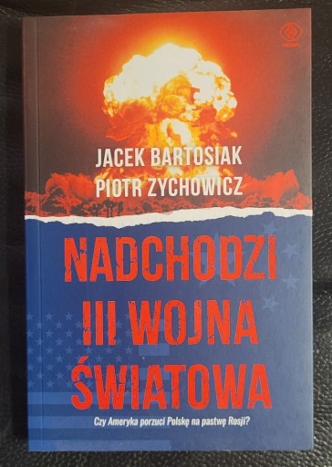 Zdjęcie oferty: Nadchodzi III wojna światowa -Bartosiak, Zychowicz