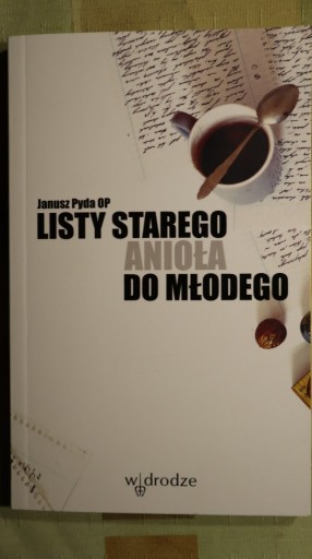 Zdjęcie oferty: Listy starego anioła do młodego, Janusz Pyda OP