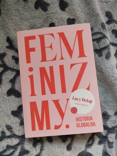 Zdjęcie oferty: Feminizmy. Historia globalna. Lucy Delap. NOWA