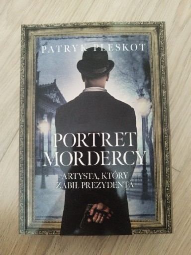 Zdjęcie oferty: Portret mordercy. Artysta, który zabił prezydenta Patryk Pleskot