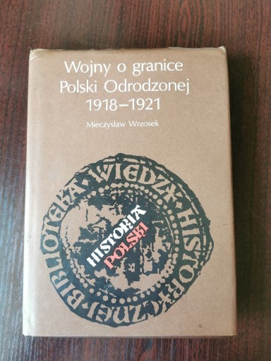 Zdjęcie oferty: Wojny o granice Polski Odrodzonej 1918 - 1921