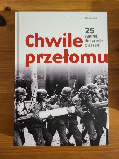 Zdjęcie oferty: Chwile przełomu. 25 wydarzeń, które zmieniły..