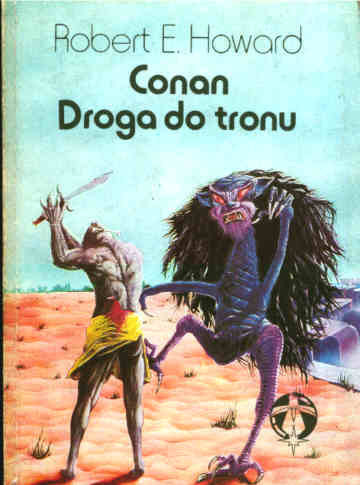 Zdjęcie oferty: CONAN DROGA DO TRONU - Robert E. Howard