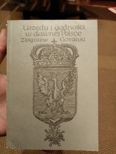 Zdjęcie oferty: Urzędy i godności w dawnej Polsce. Z. Góralski 