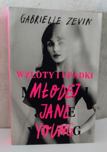 Zdjęcie oferty: Wzloty i upadki młodej jane young Gabriele Zevin. 