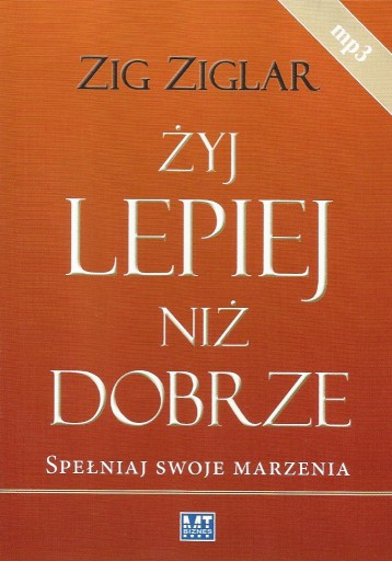 Zdjęcie oferty: Żyj Lepiej Niż Dobrze Zig Ziglar CD Mp3