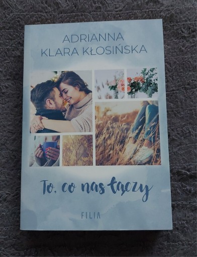 Zdjęcie oferty: To co nas łączy Adrianna Klara Kłosińska 