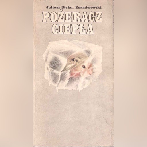 Zdjęcie oferty: POŻERACZ CIEPŁA - Juliusz Stefan Znamierowski