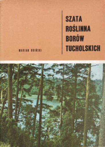 Zdjęcie oferty: Marian Boiński "Szata roślinna Borów Tucholskich"