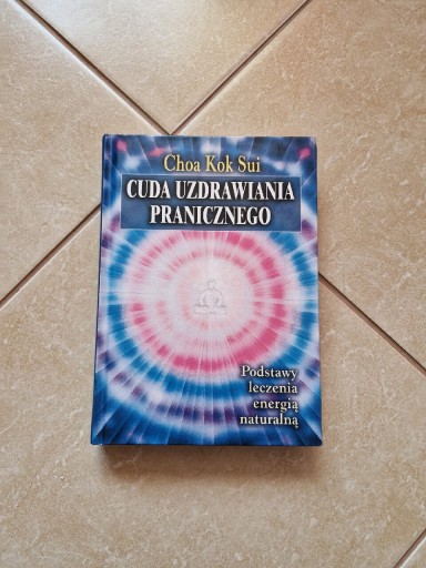 Zdjęcie oferty: Cuda Uzdrawiania Pranicznego Chao Kok Sui