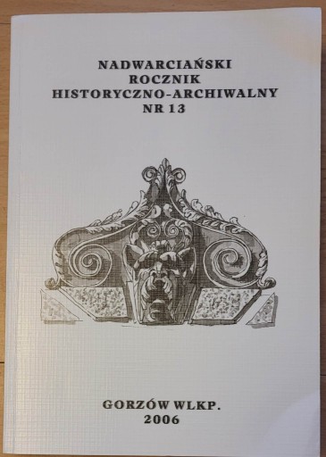 Zdjęcie oferty: Nadwarciański Rocznik Historyczno-Archiwalny nr 13