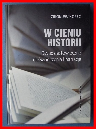 Zdjęcie oferty: ZBIGNIEW KOPEĆ - W CIENIU HISTORII