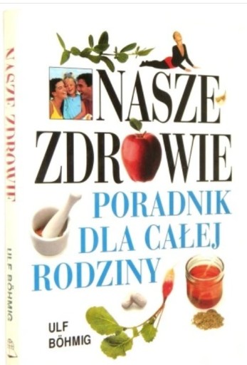 Zdjęcie oferty: Nasze zdrowie Poradnik dla całej rodziny