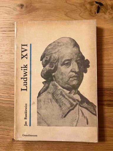 Zdjęcie oferty: Ludwik XVI. Autor: Jan Baszkiewicz