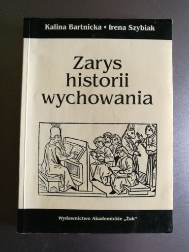 Zdjęcie oferty: Bartnicka, Szybiak - Zarys historii wychowania