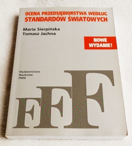 Zdjęcie oferty: OCENA PRZEDSIĘBIORSTW WEDŁUG STANDARDÓW ŚWIATOWYCH. M. Sierpińska. Nowa!!!