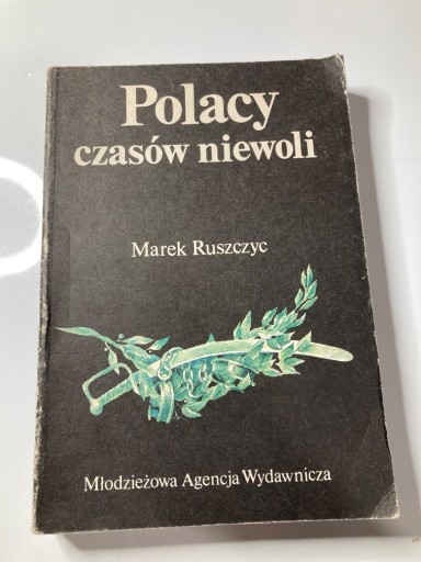 Zdjęcie oferty: „Polacy czasów niewoli” Marek Ruszczyc