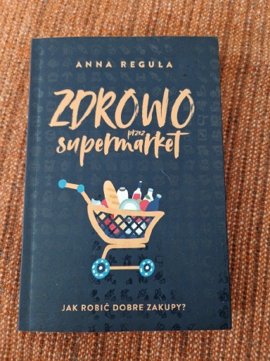 Zdjęcie oferty: Zdrowo przez supermarket książka