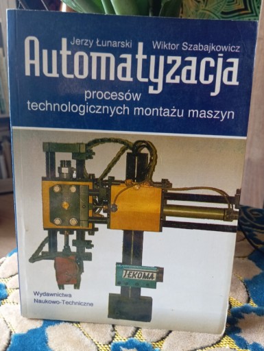 Zdjęcie oferty: Łunarski AUTOMATYZACJA PROCESÓW TECHNOLOGICZNYCH MONTAŻU MASZYN