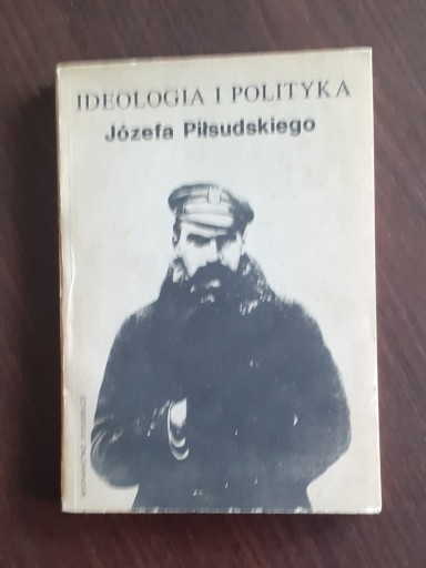 Zdjęcie oferty: Ideologia i polityka Józefa Piłsudskiego;  