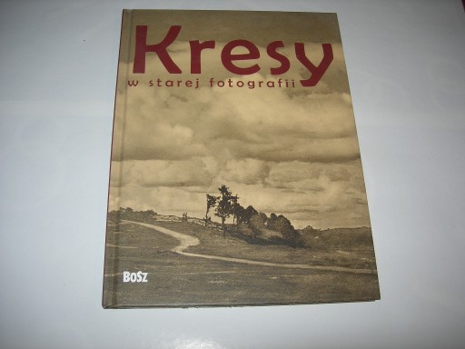 Zdjęcie oferty: Kresy w starej fotografii NOWA książka