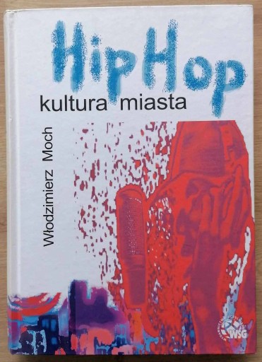 Zdjęcie oferty: Hip Hop Kultura miasta Włodzimierz Moch