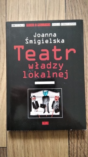 Zdjęcie oferty: Teatr władzy lokalnej Joanna Śmigielska