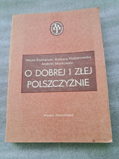 Zdjęcie oferty: O dobrej i złej polszczyźnie Kochański Klebanowska