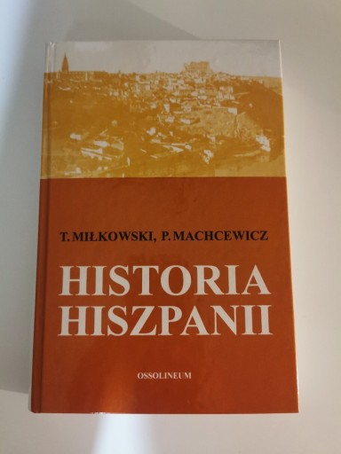 Zdjęcie oferty: Historia Hiszpanii - Miłkowski Machcewicz