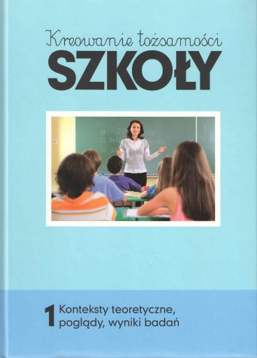 Zdjęcie oferty: Kreowanie tożsamości szkoły cz. 1 - książka