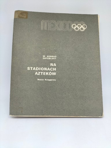 Zdjęcie oferty: W.K. Osterloff - Na Stadionach Azteków IO 1968