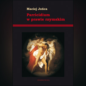 Zdjęcie oferty: Maciej Jońca - Parricidium w prawie rzymskim