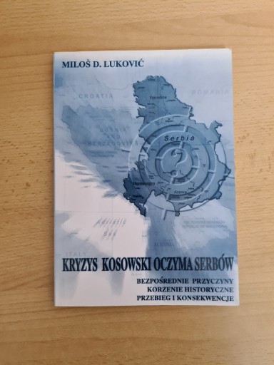 Zdjęcie oferty: Kryzys Kosowski oczyma Serbów - Milos D. Lukovoć