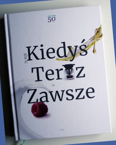 Zdjęcie oferty: Książka THERMOMIX 'Kiedyś Teraz Zawsze' 50 lat TM