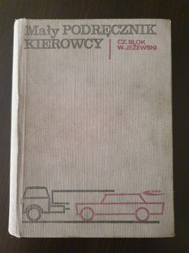 Zdjęcie oferty: Mały podręcznik kierowcy Cz. Blok, W. Jeżewski