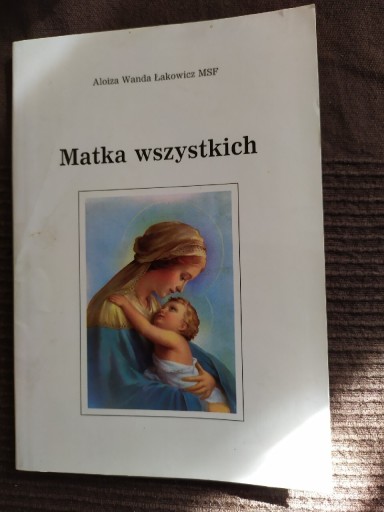 Zdjęcie oferty: Matka wszystkich, Aloiza Wanda Łakowicz MSF, 1993