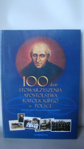 Zdjęcie oferty: 100-lecie Stowarzyszenia Apostolstwa Katolickiego