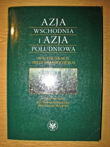 Zdjęcie oferty: Azja Wschodnia w stosunkach, Nakonieczna, 2011