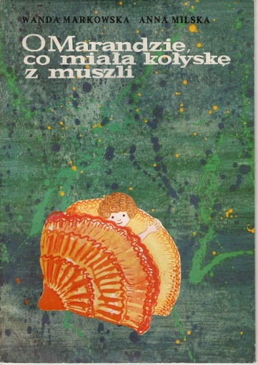 Zdjęcie oferty: O Marandzie co miała kołyskę z muszli Markowska Milska