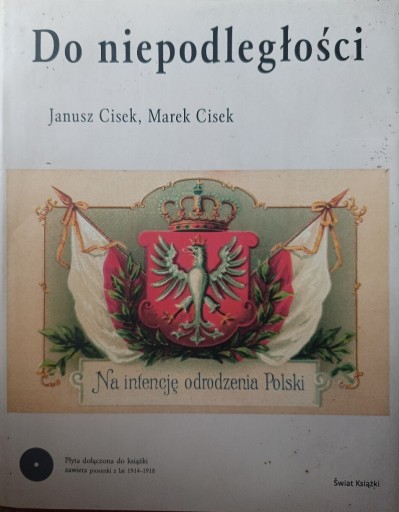 Zdjęcie oferty: Do niepodległości "Janusz Cisek Marek Cisek 