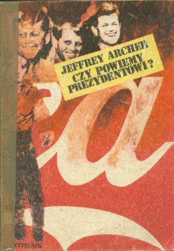 Zdjęcie oferty: CZY POWIEMY PREZYDENTOWI - JEFFERY ARCHER 1983