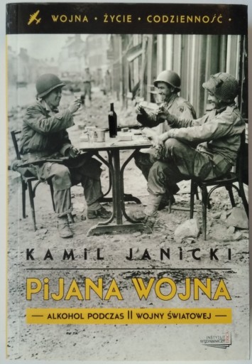Zdjęcie oferty: Pijana wojna. Alkohol podczas II wojny - Janicki