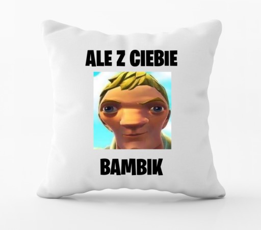 Zdjęcie oferty: Poduszka fortnite ale z ciebie bambik